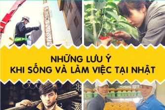 Cần chú ý gì khi sống & làm việc tại Nhật