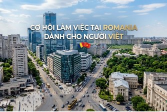 Cơ hội làm việc tại Romania – Chương trình Romania minh bạch cho người Việt muốn phát triển tại châu Âu